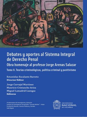 cover image of Debates y aportes al sistema integral de derecho penal. Obra homenaje al profesor Jorge Arenas Salazar